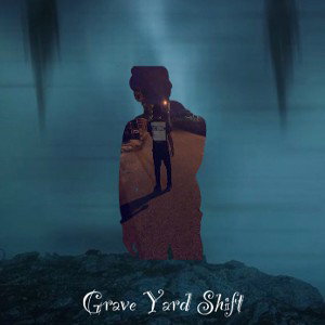 Grave yard shift
