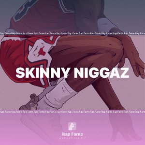 skinny niggaz