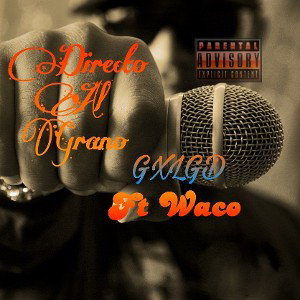 Waco - Directo Al Grano Ft GXLGD 