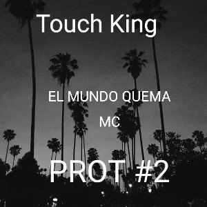Touch mc King_-_El_Mundo_Quema