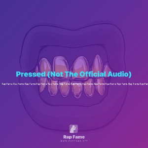 Pressed (Not The Official Audio)