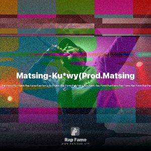 Matsing-Ku*wy(Prod.Matsing