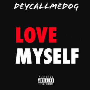 DeyCallMeDog - Love Myself