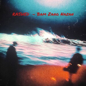 RASHED - Bam Zang Nazan