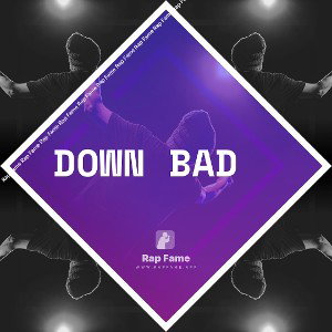 Down Bad 