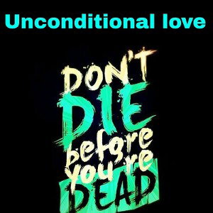 UNCONDITIONAL LOVE