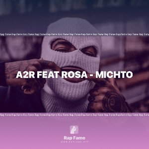 A2R feat ROSA - Michto