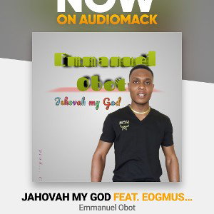 Emmanuel Obot_-_Jahovah My God