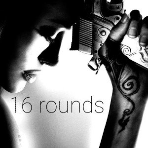  16 ROUNDS 