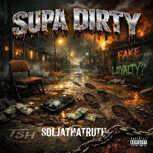 SoljaThaTruth - Supa Dirty 