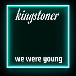Kingstoner we were young