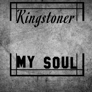 Kingstoner- My Soul 