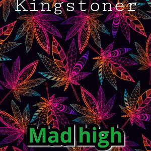 Kingstoner - Mad High 