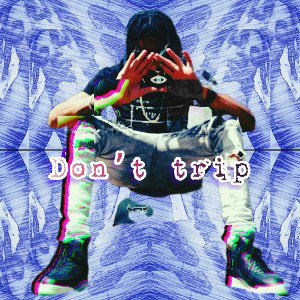 Don’t Trip 