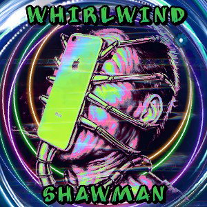 🔥SHAWMAN🔥🪶🦅🪶 - WHIRLWIND 