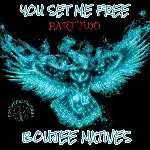🔥BOUJEE-NATIVES🔥🪶🦅🪶 - YOU SET ME FREE PART 2  2024-04-15 17_02