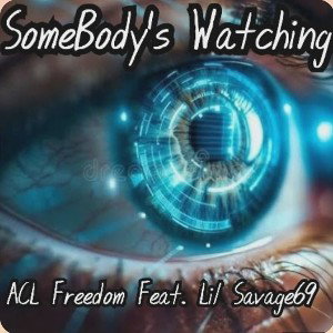 Somebodys Watching ACL ft. Lil Savage69 