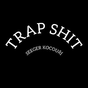 Seeger Kocouří - TRAP SHIT 1