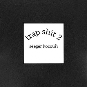 Seeger Kocouří - TRAP SHIT 2