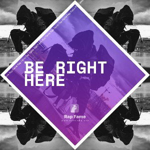 Be Right Here 