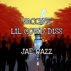 Jae Wazz - Vaccine _Lil COVID diss_  