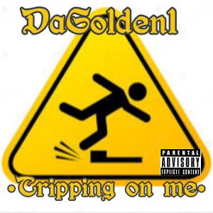 DaGolden1 - Trippin on me