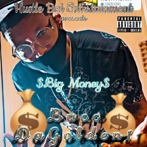 Big Money - Bucc DaGolden1 HustleBoiEntertainment