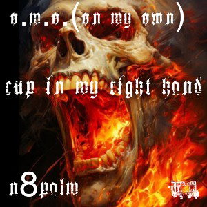 “cup in my right hand” by O.M.O. (On My Own) ft eXile