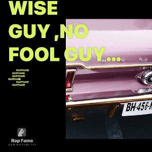 wise guy ,no fool guy , yeah wise guy ,no fool guy yes