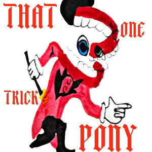 That One Trick Pony ©️ 