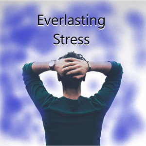 Everlasting Stress