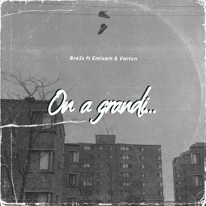 On a grandi… ft Emixam & Varton 