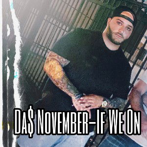 Da$ November-If We On