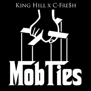 Mob Ties - King Hill  X C Fresh