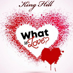 What is Love - King Hill Ft Riska