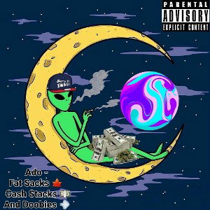 Ado1995 - Ado - Fat Sacks 🍁 Cash Stacks 💵  And Doobies 💨  