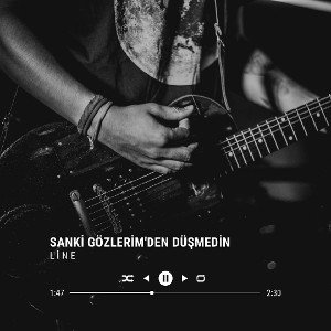 Line  - Sanki gözlerim'den düşmedin