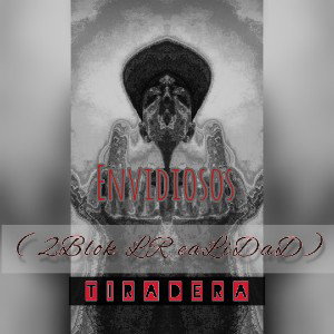 (2Blok-LR-eaLiDaD) Envidiosos