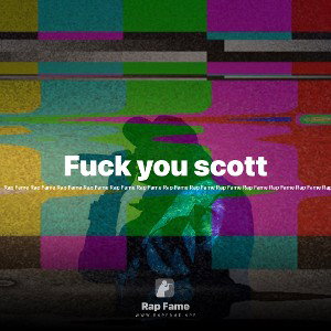 Fuck you scott