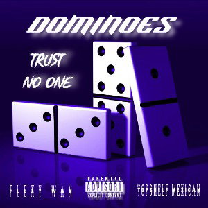 DOMINOES (Trust No One) ft @topshelf713