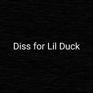 Diss for Lil Duck