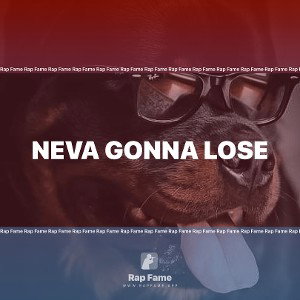 Neva gonna lose