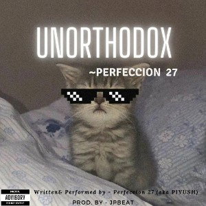 UNORTHODOX - Perfeccion  (prod. by @jpbeats) 