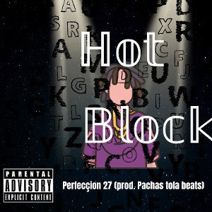 Hot Block | Perfeccion 27 (prod. by Pachas tola beats) 