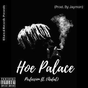 Hoe Palace- Perfeccion ft. Aafat (prod. by Jamon) | Bhamai Records Presents