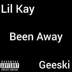 Been Away Ft Geeski
