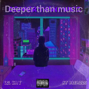 Lil Kay X Kt Breazze - Deeper Than Music 