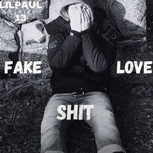 LILPAUL13 - FAKE LOVE SHIT