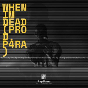 WHEN IM DEAD(Prod. P4RA)
