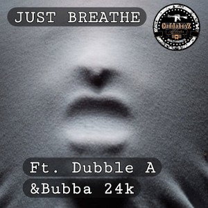 Just Breathe Ft. Dubble A & Bubba 24k